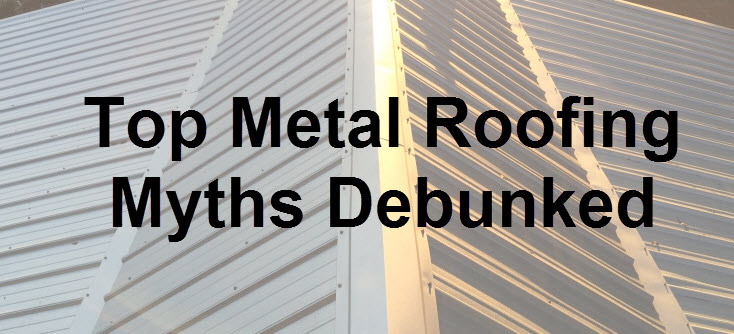 Metal Roofing Myths Debunked